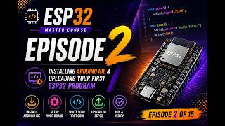 ESP32 Master Course | Episode 2: Install Arduino IDE & Upload Your First Program