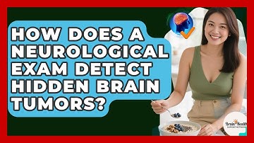 How Does A Neurological Exam Detect Hidden Brain Tumors? - Brain Health Support Network