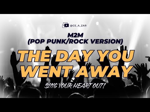 The Day You Went Away (Pop Punk/Rock Version) - Ce A Zar | M2M