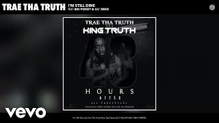 Смотреть клип Trae Tha Truth - I'M Still Dine (Audio) Ft. Big Pokey, Lil' Keke