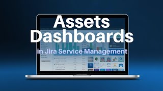 Jira Service Management - New Assets Dashboards Jira Service Management - New Assets Dashboards