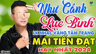 LK Như Cánh Lục Bình - Mai Tiến Đạt - Mở To Album Nhạc Rumba Bolero Trữ Tình Hay Nhất 2024