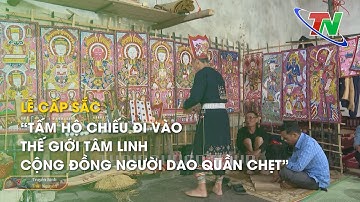 Lễ Cấp sắc – “Tấm hộ chiếu đi vào thế giới tâm linh cộng đồng người Dao Quần chẹt” | Thái Nguyên TV