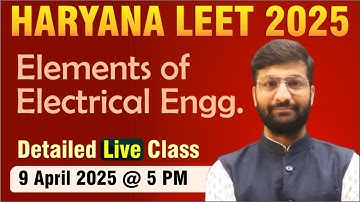 Haryana LEET - 2025 | Lect-01| Elements of Electrical Engg. | Detailed Live Class #haryanaleet #leet