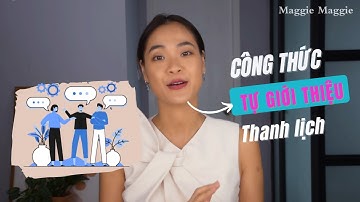 Công Thức Tự Giới Thiệu Ngắn Gọn & Tự Tin I Quý Cô Thanh Lịch I Maggie