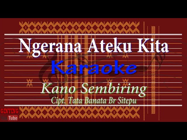 Ngerana Ateku Kita (Karaoke) Kano Sembiring class=