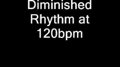 Year 8 Term 1 16c  Diminished Rhythm at 120 bpm