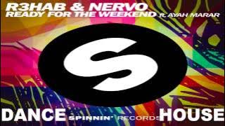 R3HAB & NERVO - Ready For The Weekend ft. Ayah Marar - DANCE HOUSE