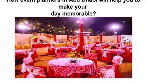 How event planners in Abu Dhabi will help you to make your day memorable?