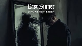 Last Sinner - My Own Worst Enemy (Official Music)