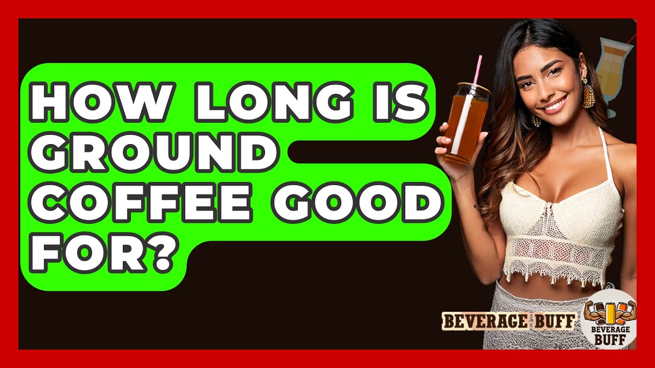 How Long Is Ground Coffee Good For