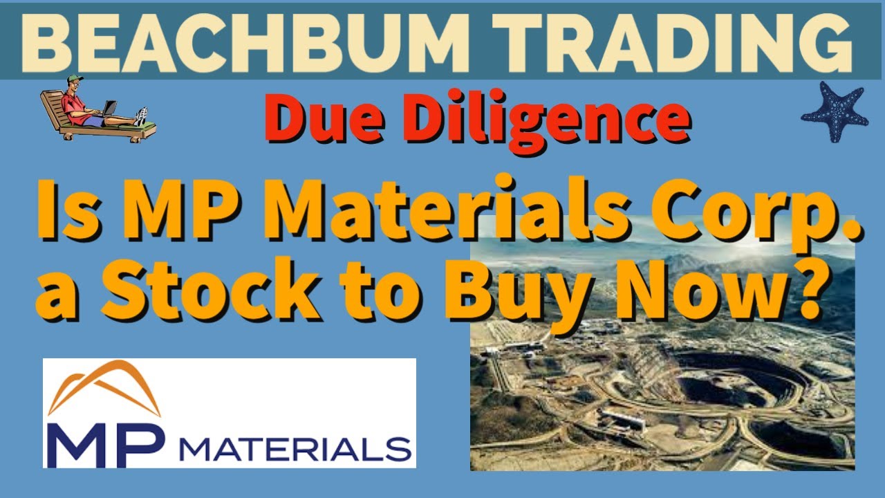 Is MP a Stock to Buy Now? MP MP Materials Corp. [Due Diligence