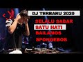 Remix popular Selalu sabar,Satu hati sampai mati,Bailamos,Spongbob full bass(Ampun Dj)