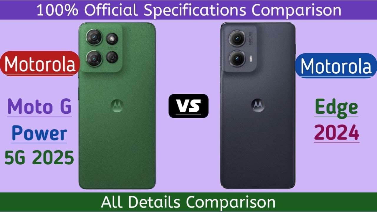 Motorola Moto G Power 5G 2025 Vs Motorola Edge 2024