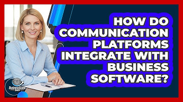 How Do Communication Platforms Integrate With Business Software?