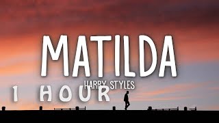 [1 HOUR 🕐 ] Harry Styles - Matilda (Lyrics)