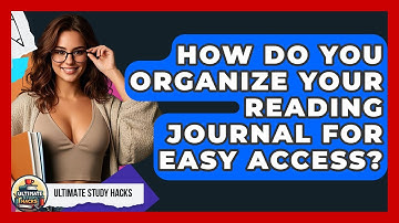 How Do You Organize Your Reading Journal For Easy Access? - Ultimate Study Hacks