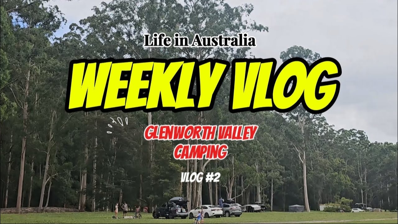 LIFE IN AUSTRALIA🇦🇺 :WEEKLY VLOG | Glenworth Valley Campsite| Roadtrip| Camping| Family Time| Vlog#2