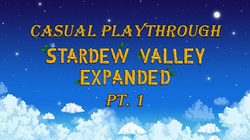 Stardew Valley Expanded Pt. 1