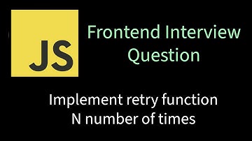 Implement Retry Function N number of times | Solving Frontend interview problems