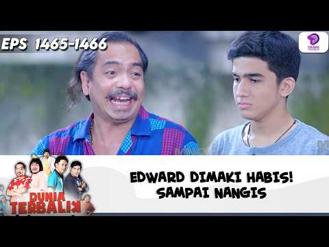 EDWARD DIMAKI HABIS!SAMPAI NANGIS | DUNIA TERBALIK | EPS.1465-1466 (5/8)
