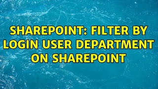 Sharepoint: Filter by login user department on SharePoint (2 Solutions!!)