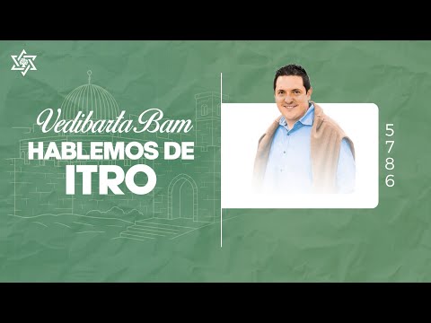 Vedibarta Bam - Hablemos de parashá Itró | Moré Dudu Rubio