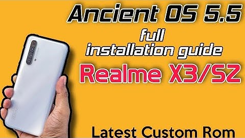 Ancient OS 5.5 Custom Rom for Realme X3/Sz | Latest custom rom for Realme X3