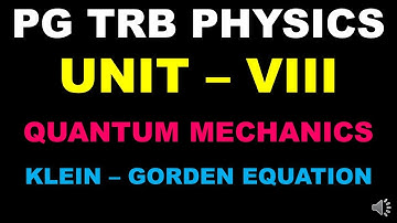 PG TRB  PHYSICS | UNIT  8 |Quantum Mechanics | Klein-Gorden Equation | Important points & shortcuts