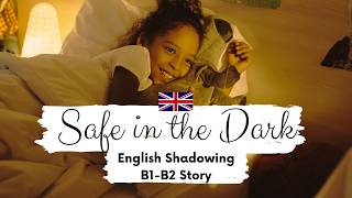 Shadowing in English | Intermediate English Story | Safe in the Dark B1 - B2 | Level 5 - 6