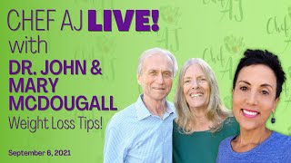 ScienceBacked Weight Loss Tips and Reversing Disease | Chef AJ LIVE! with Dr. John & Mary McDougall