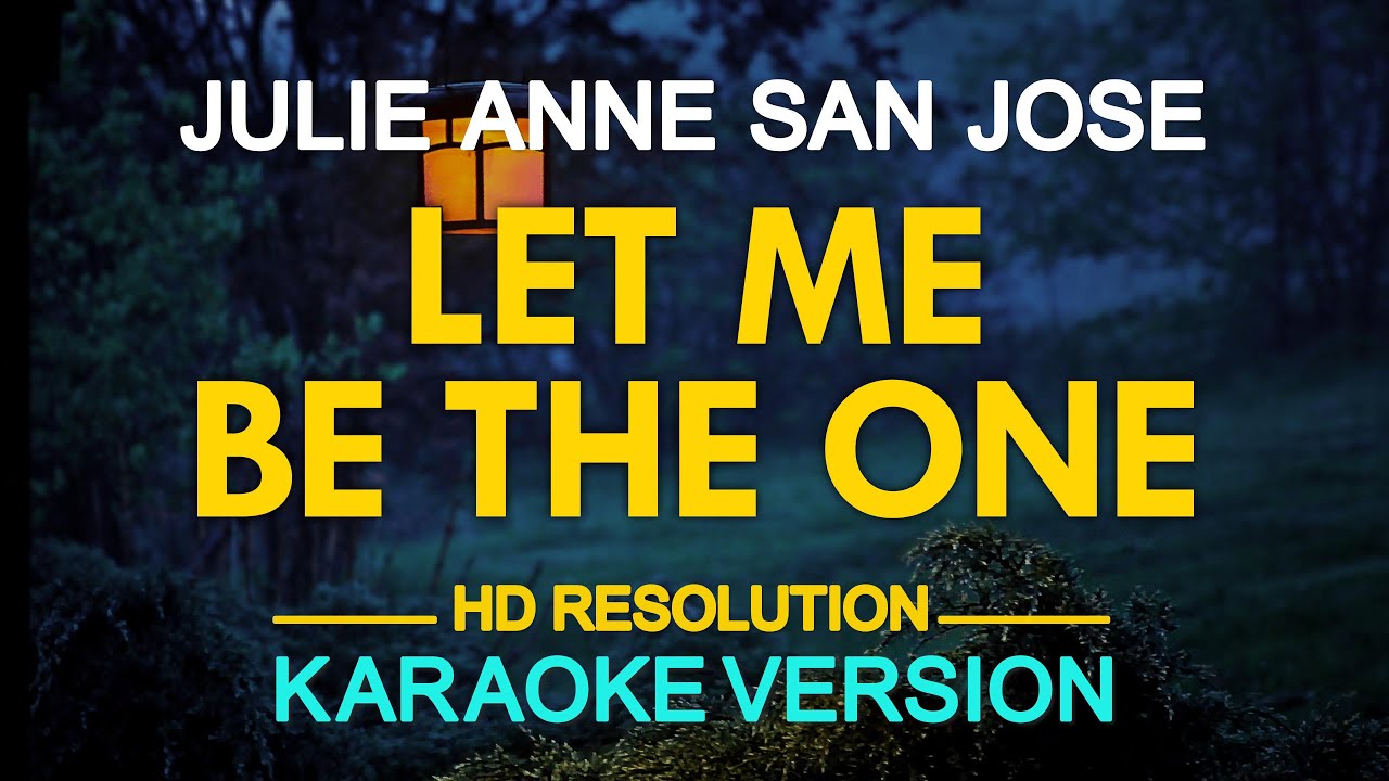 LET ME BE THE ONE - Julie Anne San Jose (Jimmy Bondoc
