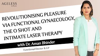 Revolutionising Pleasure Via Functional Gynaecology The O Shot and Intimate Laser Therapy