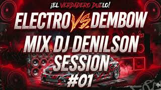 ELECTRO VS DEMBOW MIX - DJ DENILSON (SESSION #01) 🚀 El Verdadero Duelo