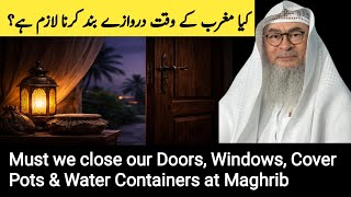 Must we close our Doors, Windows, Cover Pots \u0026 Water Containers at Maghrib? _ Sheikh Assim al hakeem