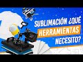 🤑 Que Herramientas Necesito para INICIAR un Negocio de Sublimación