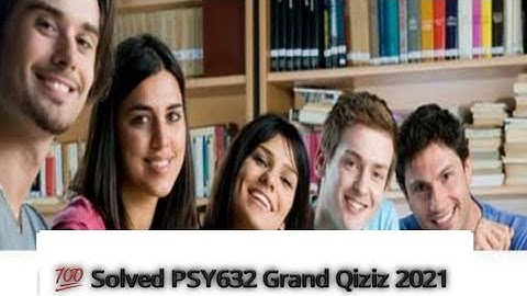 💯 Solved PSY632 Grand Qiziz 2021