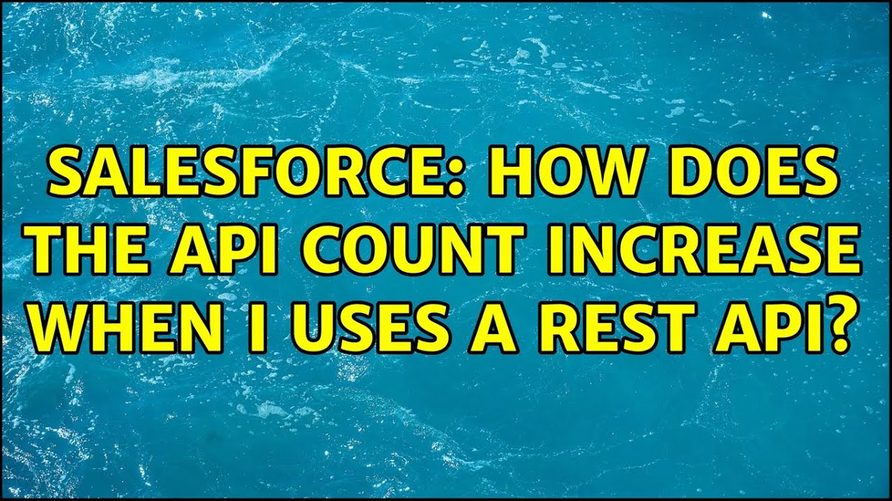 Salesforce: How does the API count increase when i uses a REST API?