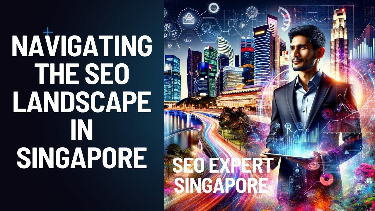 SEO Expert Singapore | Navigating the SEO Landscape in Singapore