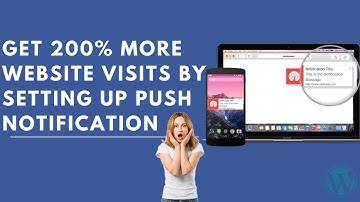 How To Get More Website Traffic By Setting Up Push Notification (WordPress)