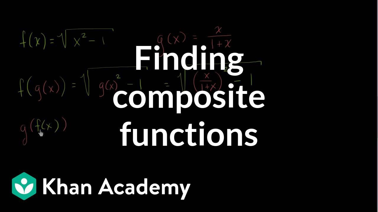 Finding Composite Functions Video Khan Academy