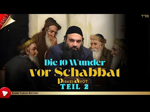 Die 10 Wunder vor Schabbat TEIL 2 - MUSSAR Pirkei Avot