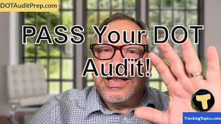 Effortlessly Pass Your DOT Trucking Audit | Essential Strategies & Tips