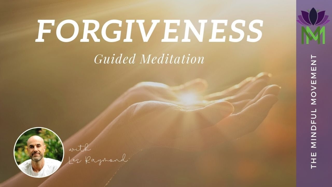 Guided Meditation for Forgiveness with Les Raymond | Mindful Movement