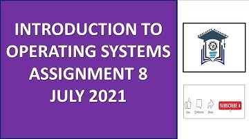 Assignment 8 | Introduction to Operating Systems | NPTEL | July 2021 | Most Probable Answers