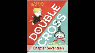 The Double Cross and Other Skills I Learned as a Super Spy; Chapter 17