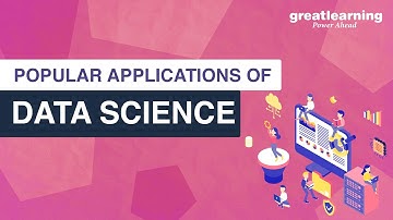 Popular Applications of Data Science | Real Life Applications of Data Science | Great Learning