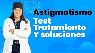 ASTIGMATISMO síntomas  astigmatismo tratamiento y cirugía