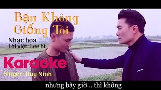 Bạn Không Giống Tôi | karaoke Beat Chuẩn | Duy Ninh