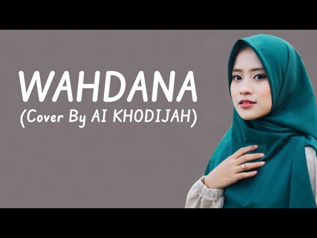 WAHDANA - AI KHODIJAH ( Lirik )~ Sholawat Wahdana Dana Viral Tiktok class=